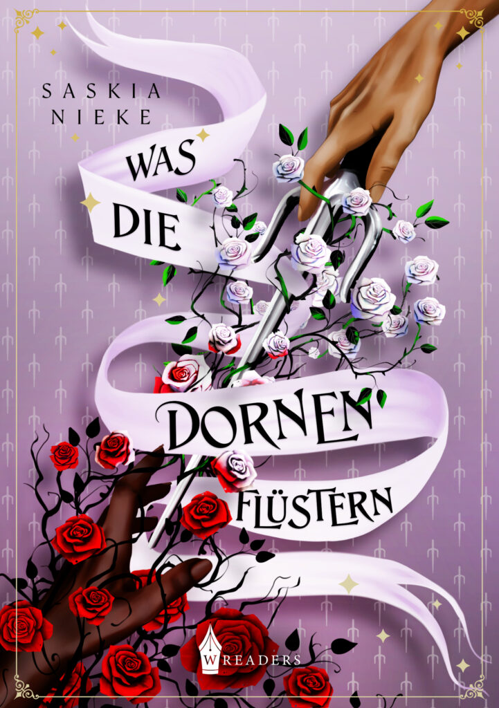 Cover des Fantasy-Romans "Was die Dornen flüstern". Es zeigt zwei Hände, die einander fast berühren. Die untere Hand ist von Rosen umgeben, während die obere eine Sai-Gabel hält.